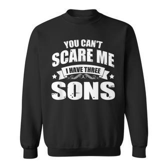 Du Kannst Mich Nicht Erschreckcken Ich Habe 3 Söhne Papa-Dy Papa Father Sweatshirt - Geschenkecke