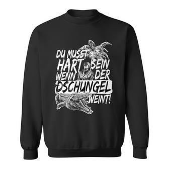 Du Muss Hard Sein Wenn Der Jungle Wein Sweatshirt - Seseable