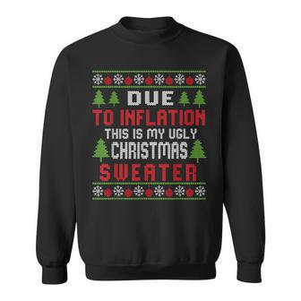 Due To Inflation Ugly Christmas Sweater Holiday Party Sweatshirt - Seseable