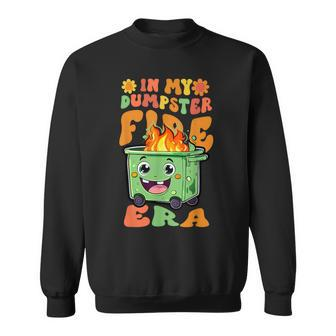In My Dumpster Fire Era Lil Dumpster On Fire Bad Experience Sweatshirt - Monsterry DE