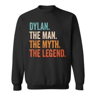 Dylan The Man The Myth The Legend First Name Dylan Sweatshirt - Seseable