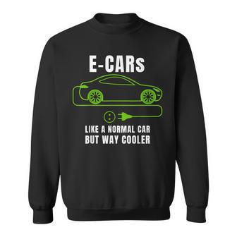 E-Cars Like A Normal Car But Way Cooler Electric Car Sweatshirt - Monsterry