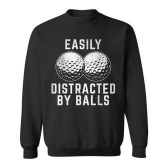 Easily Distracted By Balls Golfer Golf Ball Putt Sweatshirt - Monsterry