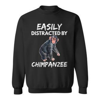 Easily Distracted By Chimpanzee Zoo Animal Lover Sweatshirt - Monsterry