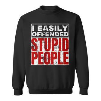I Easily Offended Stupid People Vintage Quote Sweatshirt - Monsterry UK