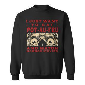 Eat Pot-Au-Feu And Watch Horror Movies French Beef Stew Sweatshirt - Monsterry AU