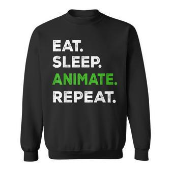 Eat Sleep Animate Repeat Animator Animation Lovers Sweatshirt - Monsterry