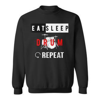 Eat Sleep Drum Repeat Drumming Drummer Sweatshirt - Monsterry AU