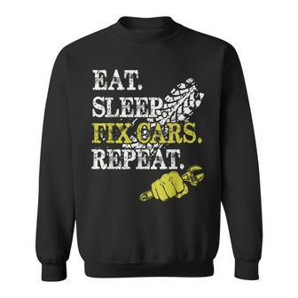 Eat Sleep Fix Cars Repeat Auto Mechanic Cars Lovers Sweatshirt - Seseable