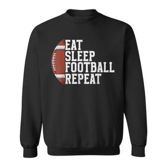 Eat Sleep Football Repeat Football Player Football Sweatshirt - Seseable