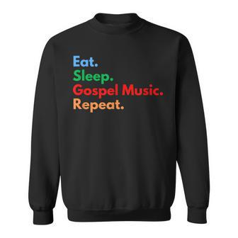 Eat Sleep Gospel Music Repeat For Gospel Music Lovers Sweatshirt - Monsterry CA