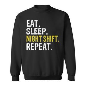 Eat Sleep Night Shift Repeat Work Sweatshirt | Mazezy