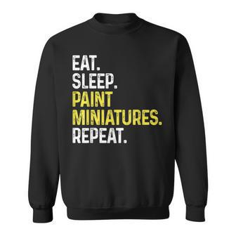 Eat Sleep Paint Miniatures Repeat Miniature Painting Sweatshirt - Thegiftio UK