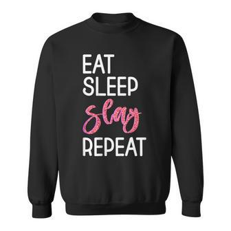 Eat Sleep Slay Repeat For Girls Sassy Quote Sweatshirt - Monsterry UK