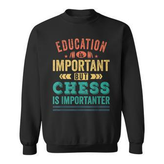 Education Chess Important Chess Player Quote Sweatshirt - Monsterry