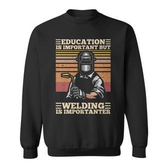 Education Is Important But Welding Is Importanter Distressed Sweatshirt | Mazezy