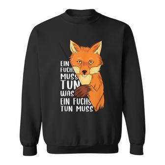Ein Fuchs Muss Tun Was Ein Fuchs Tun Muss Beautiful Fox S Sweatshirt - Seseable