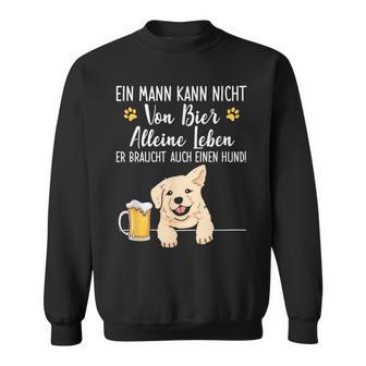 Ein Mann Kann Nichton Bier Alleine Leben Dog Dad Dog Sweatshirt - Geschenkecke