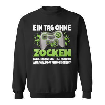Ein Tag Ohne Zocken German Language German Language Sweatshirt - Seseable