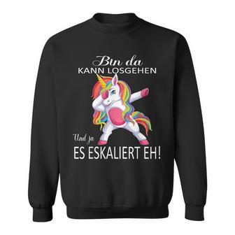 Einhorn Bin Da, Losgehen Kann & Ja Es Escaliert Eh Sweatshirt - Seseable