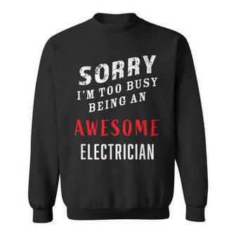 Electrician Sorry I'm Too Busy Being An Awesome Blue Collar Sweatshirt - Monsterry DE