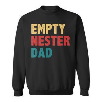 Empty Nester Dad Father Empty Nest Sweatshirt - Monsterry
