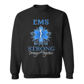 Ems Stronger Together Theme Emt Sweatshirt | Mazezy