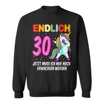 Endlich 30 Jetzt Muss Ich Nur Noch Erwachsen Werden Endlich Sweatshirt - Geschenkecke