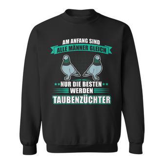 Am Enfang Sind Alle Männer Gleich Pigeon Breeder Sweatshirt - Seseable