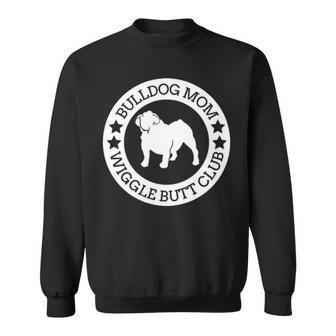 English Bulldog Mom Wiggle Butt Club Sweatshirt | Mazezy
