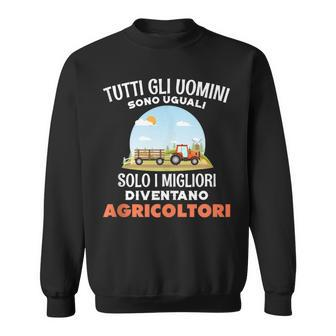 All Are Equal Only The Best Become Farmers Italian Words Sweatshirt - Monsterry AU