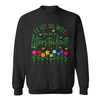 Es Ist So Weit Ich Bin In Altersteilzeit 2023 Sweatshirt - Geschenkecke