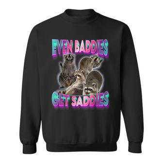 Even Baddies Get Saddies Raccoon Oddly Specific Meme Sweatshirt - Monsterry