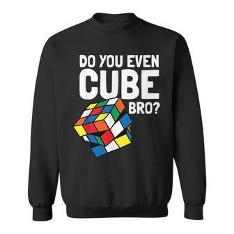 Do You Even Cube Bro Speed Cubing Puzzle Sweatshirt - Monsterry