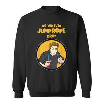 Do You Even Jump Rope Bro Skipping Sweatshirt - Monsterry UK