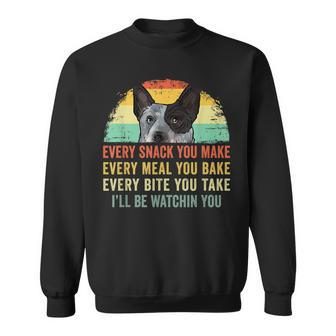 Every Snack You Make Blue Heeler Australian Cattle Dog Owner Sweatshirt - Monsterry DE
