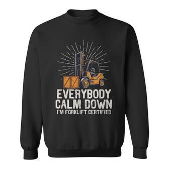 Everybody Calm Down I'm Forklift Certified Forklifter Sweatshirt - Seseable