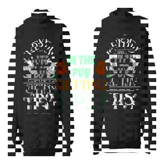 Everybody In The Pub Getting Tipsy Saint Patrick's Day Sweatshirt | Mazezy