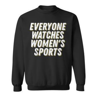 Everyone Watches Women's Sports Feminist Statement Sweatshirt - Monsterry