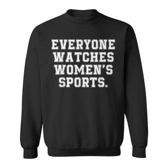 Everyone Watches Women's Sports Feminist Statement Sweatshirt | Mazezy