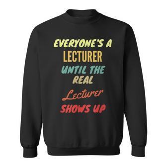 Everyone's A Lecturer Until The Real Lecturer Shows Up Sweatshirt - Monsterry UK