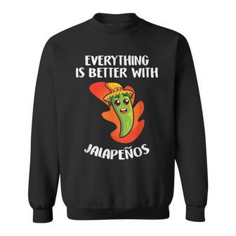 Everything Is Better With Jalapenos Mexican Food Lover Sweatshirt - Monsterry CA