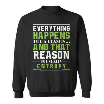 Everything Happens For A Reason Entropy Sweatshirt - Monsterry DE