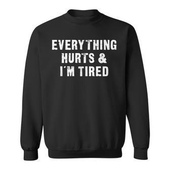 Everything Hurts & I'm Tired Workout Sweatshirt | Mazezy UK