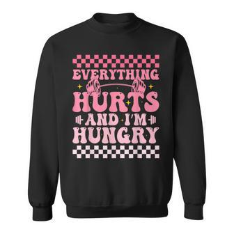 Everything Hurts And Im Hungry Workout Gym Fitness Sweatshirt - Seseable