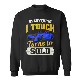 Everything I Touch Turns To Sold Car Salesman Sweatshirt - Monsterry DE
