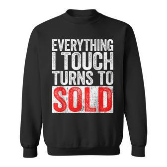 Everything I Touch Turns To Sold Realtor Sweatshirt - Monsterry DE