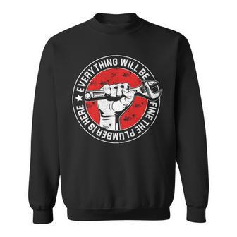 Everything Will Be Fine The Plumber Here Engineer Sweatshirt | Mazezy