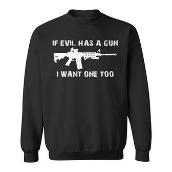 If Evil Has A Gun I Wante Too S Sweatshirt | Mazezy