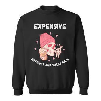 Expensive Difficult And Talks Back Father Day Sweatshirt - Seseable